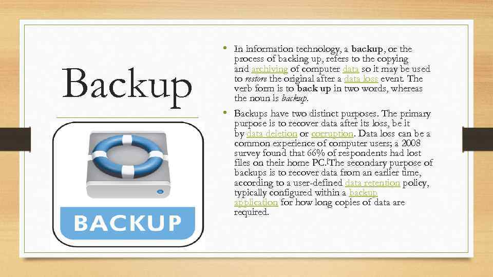  • In information technology, a backup, or the Backup process of backing up,