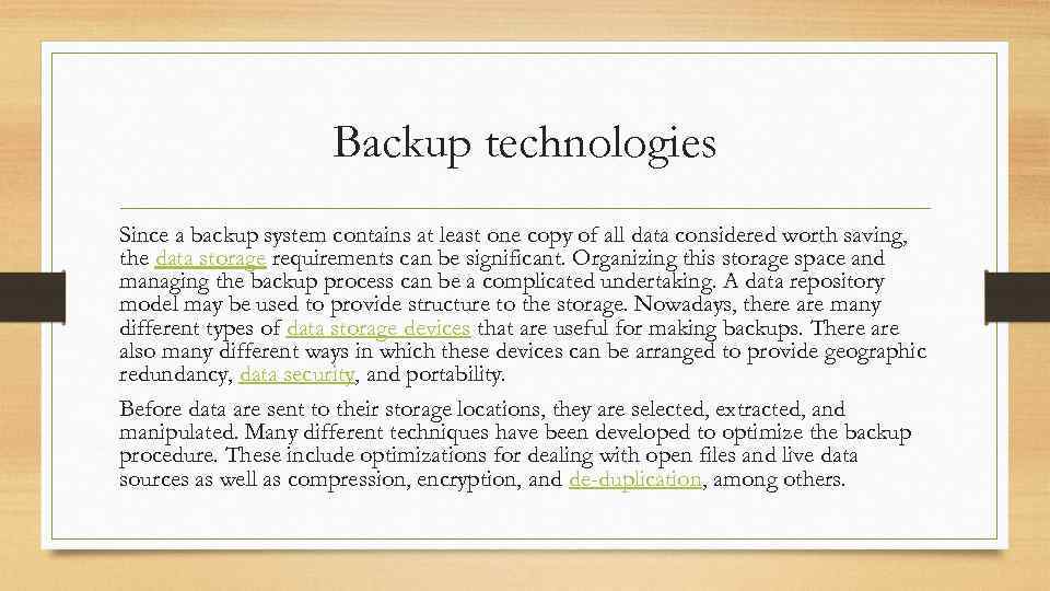Backup technologies Since a backup system contains at least one copy of all data