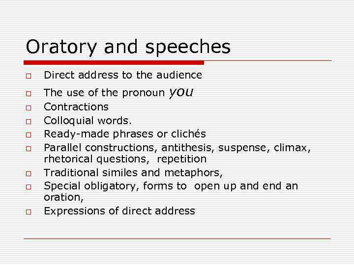 Oratory and speeches o o o o o Direct address to the audience The