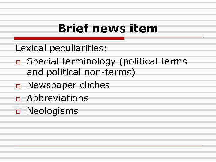 Brief news item Lexical peculiarities: o Special terminology (political terms and political non-terms) o