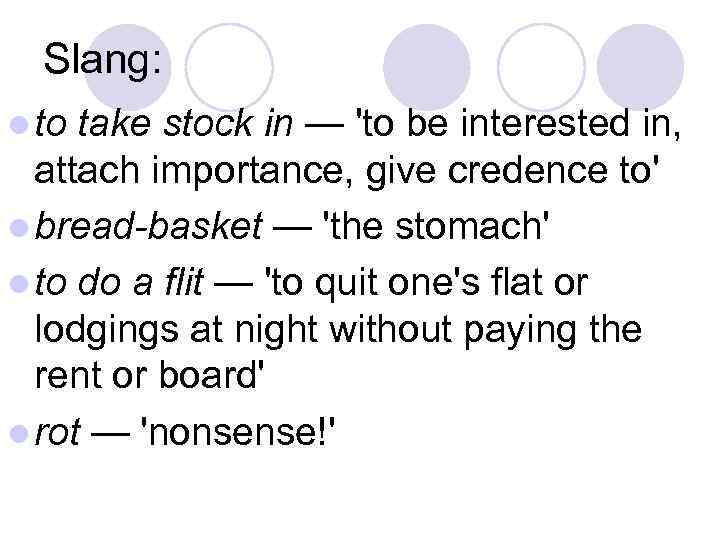 Slang: l to take stock in — 'to be interested in, attach importance, give