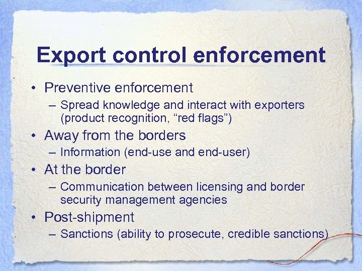 Export control enforcement • Preventive enforcement – Spread knowledge and interact with exporters (product