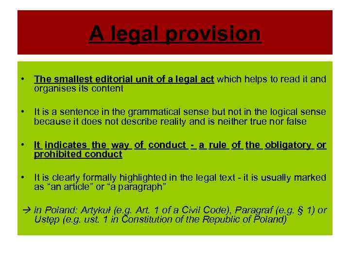 A legal provision • The smallest editorial unit of a legal act which helps