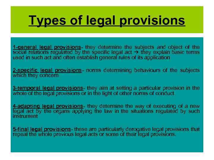 Types of legal provisions 1 -general legal provisions- they determine the subjects and object