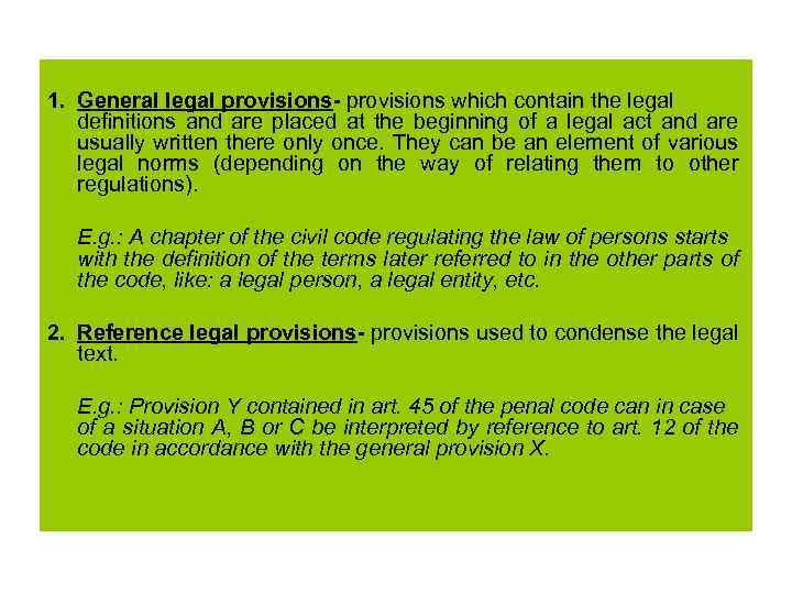 1. General legal provisions- provisions which contain the legal definitions and are placed at