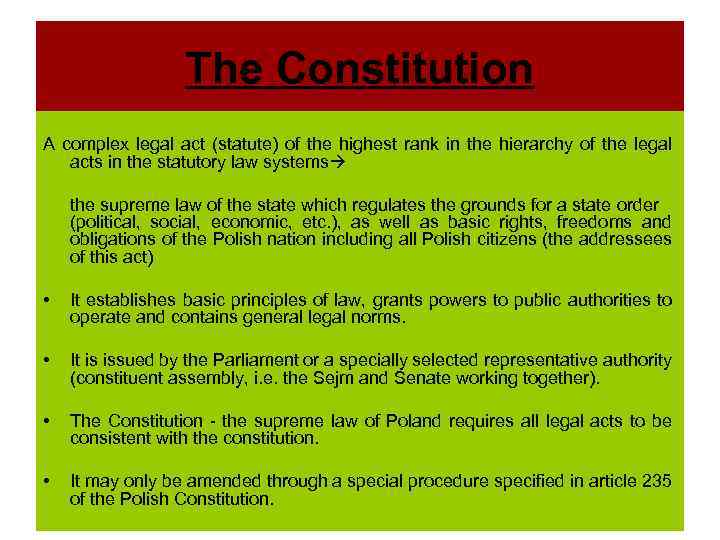 The Constitution A complex legal act (statute) of the highest rank in the hierarchy