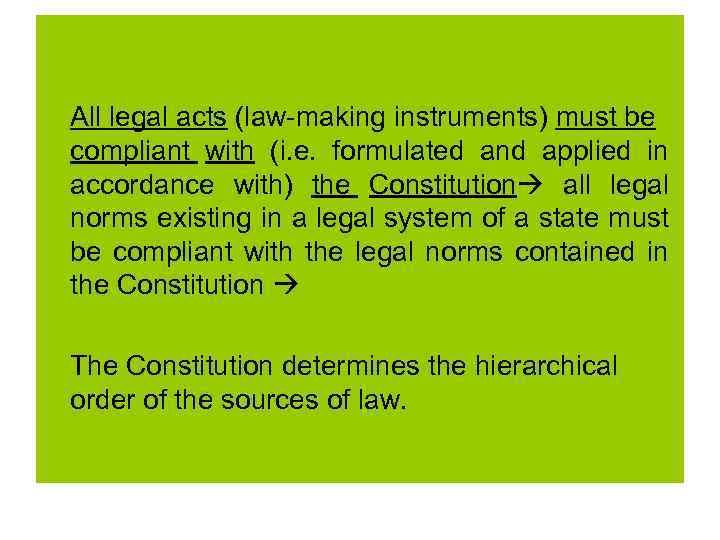 All legal acts (law-making instruments) must be compliant with (i. e. formulated and applied