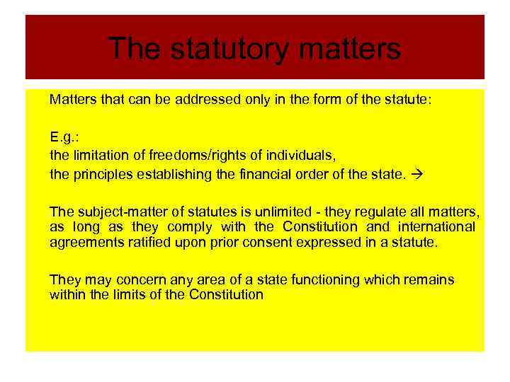 The statutory matters Matters that can be addressed only in the form of the