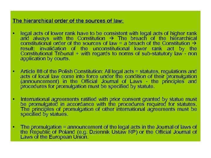 The hierarchical order of the sources of law: • legal acts of lower rank