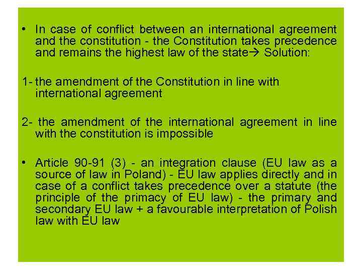  • In case of conflict between an international agreement and the constitution -