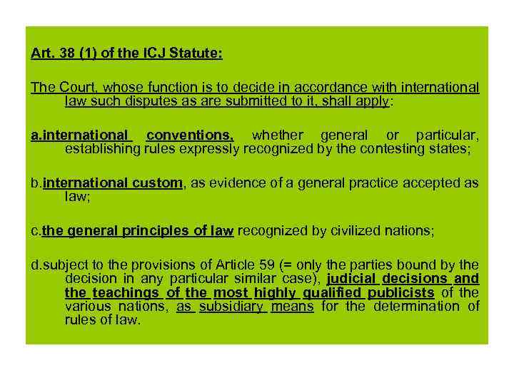 Art. 38 (1) of the ICJ Statute: The Court, whose function is to decide