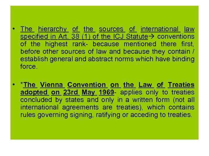  • The hierarchy of the sources of international law specified in Art. 38