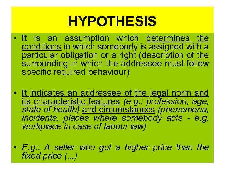 HYPOTHESIS • It is an assumption which determines the conditions in which somebody is