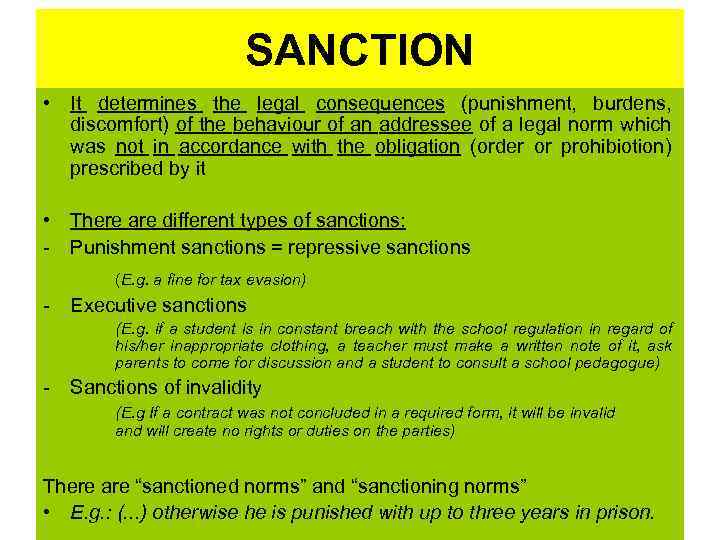 SANCTION • It determines the legal consequences (punishment, burdens, discomfort) of the behaviour of