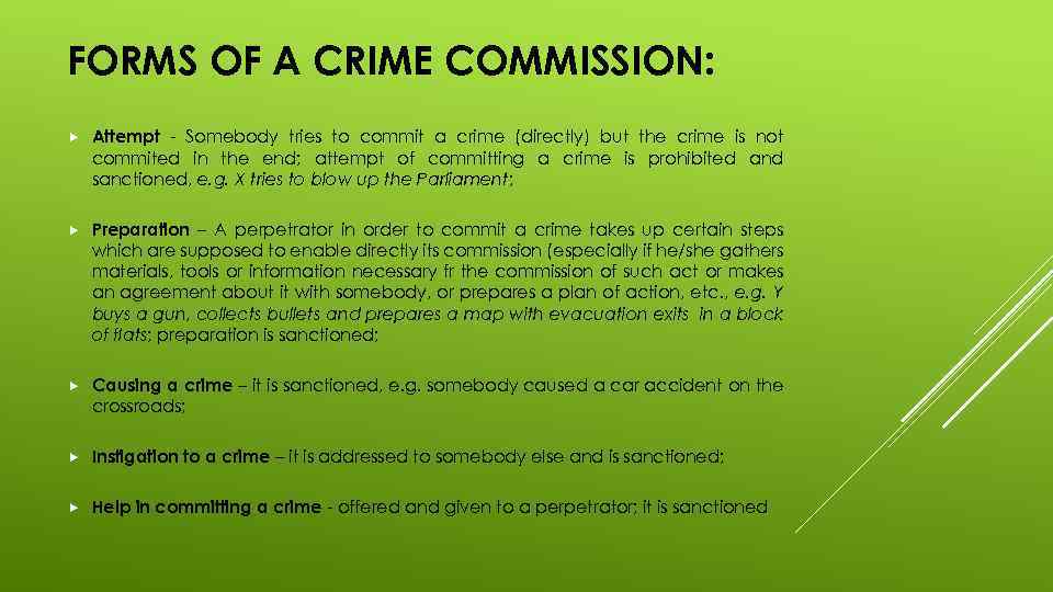 FORMS OF A CRIME COMMISSION: Attempt - Somebody tries to commit a crime (directly)