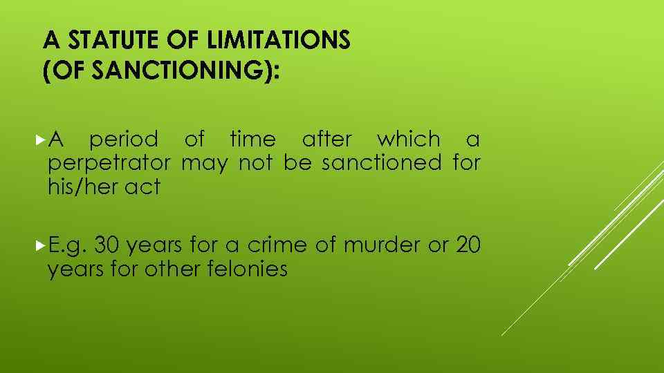 A STATUTE OF LIMITATIONS (OF SANCTIONING): A period of time after which a perpetrator