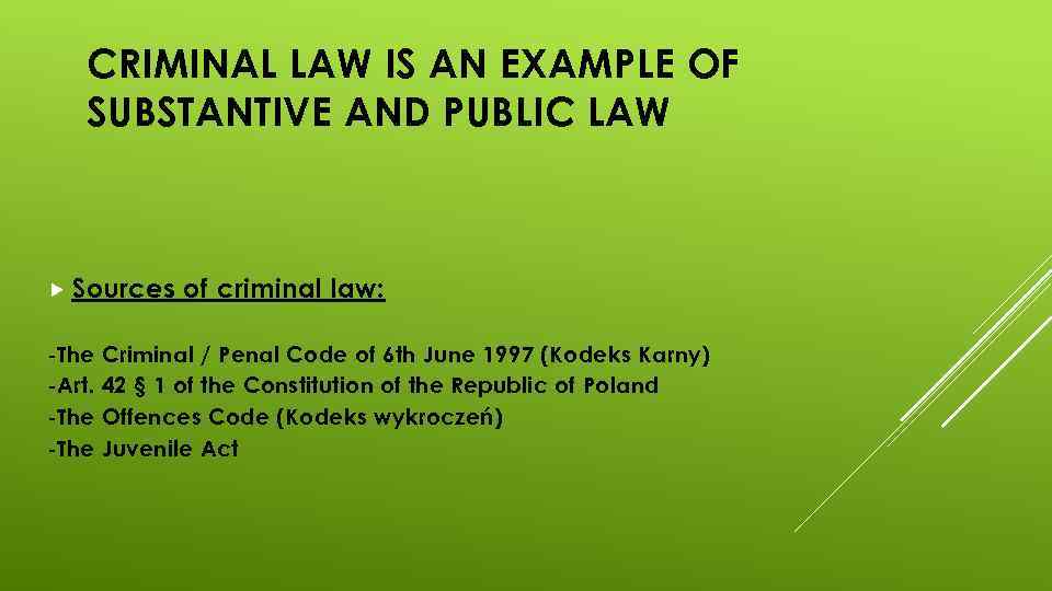 CRIMINAL LAW IS AN EXAMPLE OF SUBSTANTIVE AND PUBLIC LAW Sources -The -Art. -The