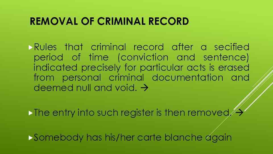 REMOVAL OF CRIMINAL RECORD Rules that criminal record after a secified period of time