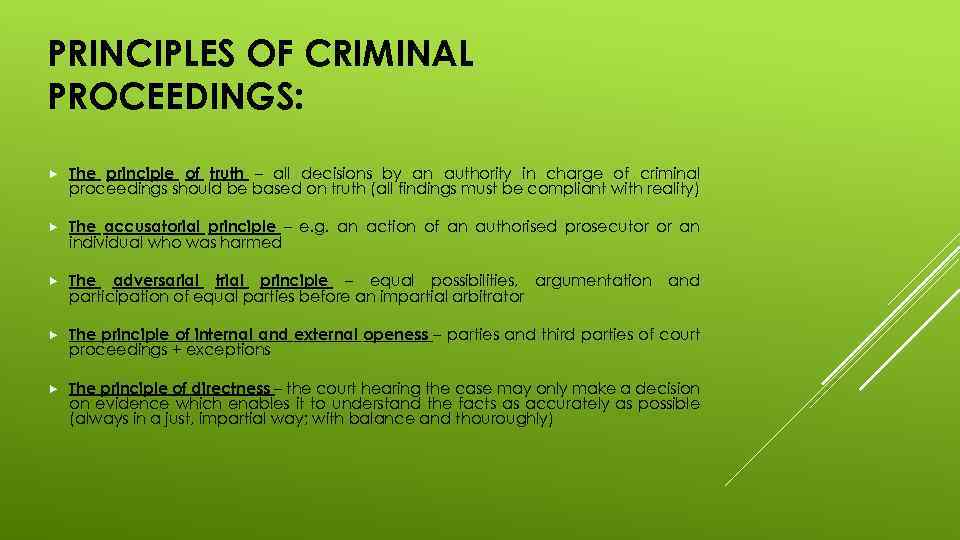 PRINCIPLES OF CRIMINAL PROCEEDINGS: The principle of truth – all decisions by an authority