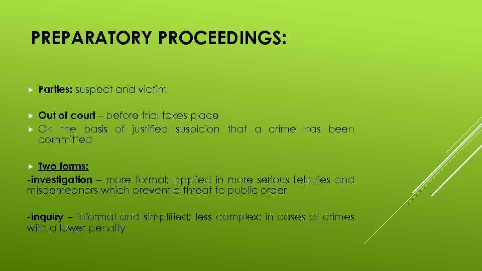 PREPARATORY PROCEEDINGS: Parties: suspect and victim Out of court – before trial takes place