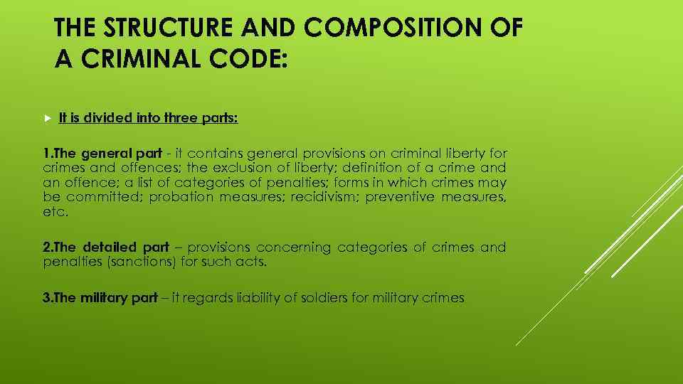 THE STRUCTURE AND COMPOSITION OF A CRIMINAL CODE: It is divided into three parts: