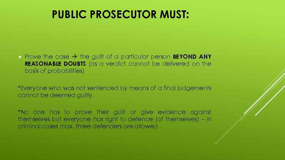 PUBLIC PROSECUTOR MUST: Prove the case the guilt of a particular person BEYOND ANY