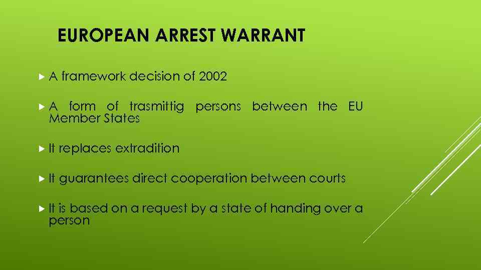 EUROPEAN ARREST WARRANT A framework decision of 2002 A form of trasmittig persons between