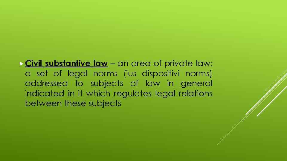  Civil substantive law – an area of private law; a set of legal