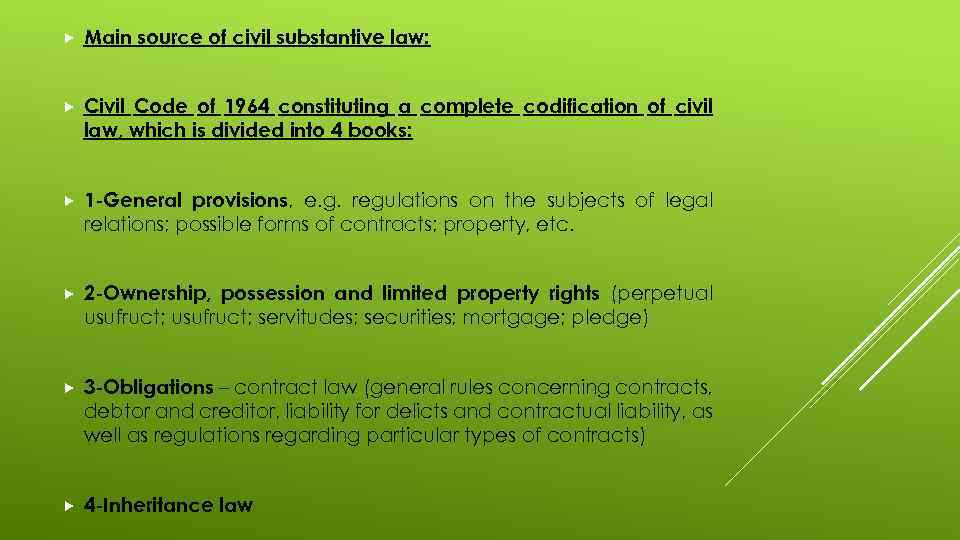  Main source of civil substantive law: Civil Code of 1964 constituting a complete