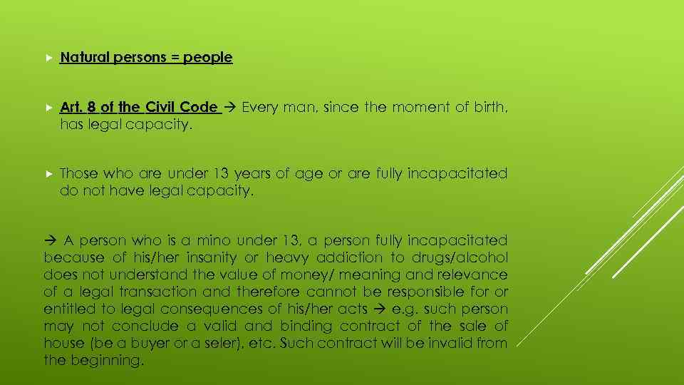  Natural persons = people Art. 8 of the Civil Code Every man, since