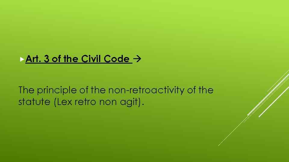  Art. 3 of the Civil Code The principle of the non-retroactivity of the