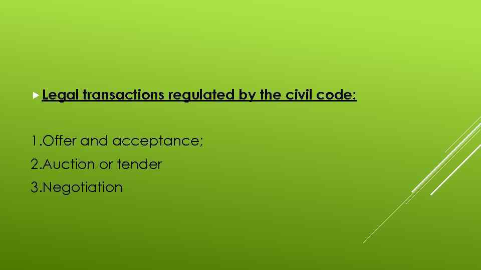  Legal transactions regulated by the civil code: 1. Offer and acceptance; 2. Auction