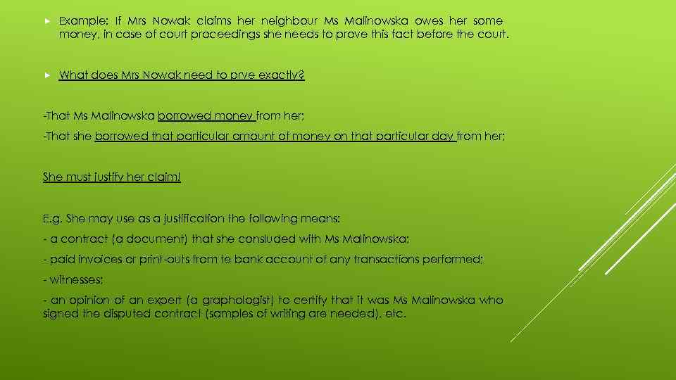  Example: If Mrs Nowak claims her neighbour Ms Malinowska owes her some money,