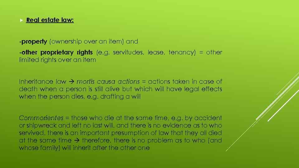  Real estate law: -property (ownership over an item) and -other proprietary rights (e.