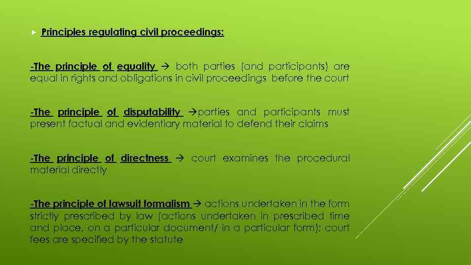  Principles regulating civil proceedings: -The principle of equality both parties (and participants) are