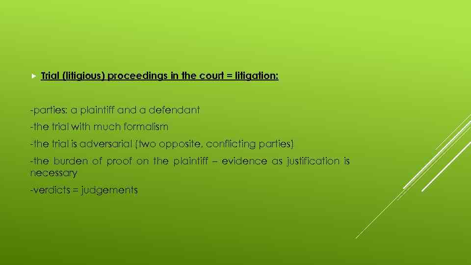  Trial (litigious) proceedings in the court = litigation: -parties: a plaintiff and a