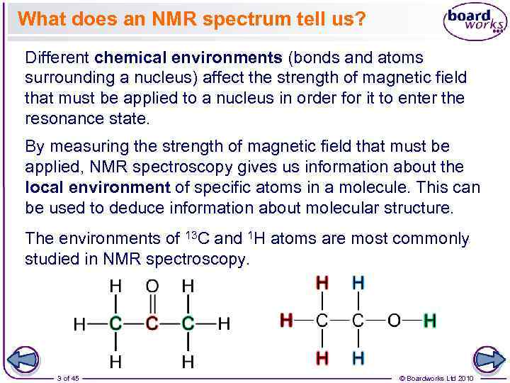 What does an NMR spectrum tell us? Different chemical environments (bonds and atoms surrounding