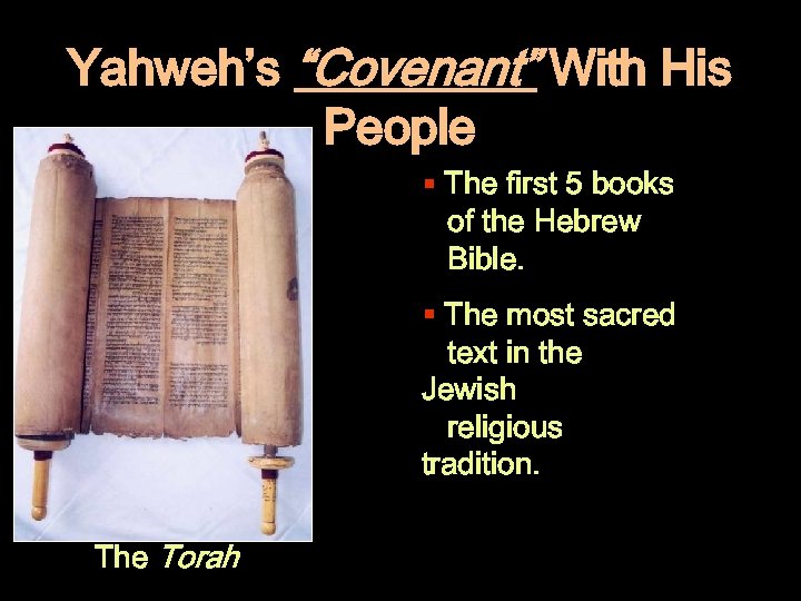 Yahweh’s “Covenant” With His People § The first 5 books of the Hebrew Bible.