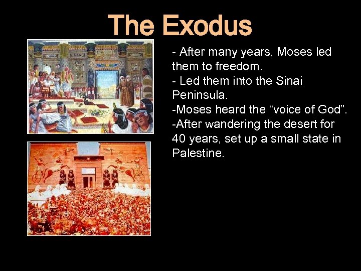 The Exodus - After many years, Moses led them to freedom. - Led them