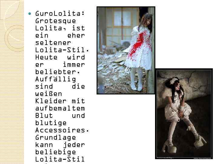  Guro. Lolita: Grotesque Lolita, ist ein eher seltener Lolita-Stil. Heute wird er immer