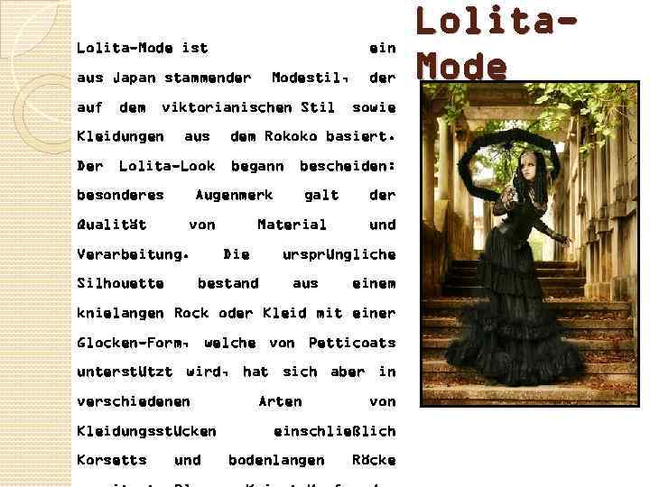 Lolita-Mode ist ein aus Japan stammender auf dem viktorianischen Stil Kleidungen Der Modestil, aus