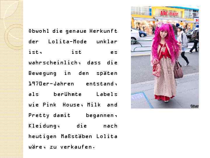 Obwohl die genaue Herkunft der Lolita-Mode ist, ist unklar es wahrscheinlich, dass die Bewegung