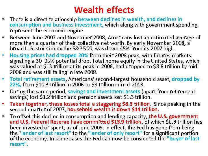 Wealth effects • There is a direct relationship between declines in wealth, and declines