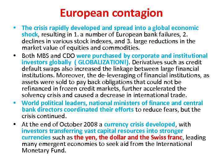 European contagion • The crisis rapidly developed and spread into a global economic shock,