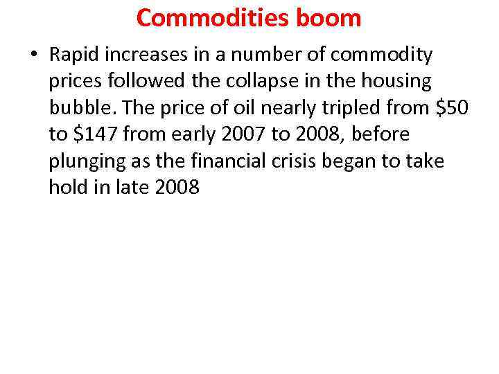 Commodities boom • Rapid increases in a number of commodity prices followed the collapse