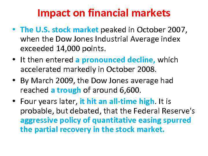 Impact on financial markets • The U. S. stock market peaked in October 2007,