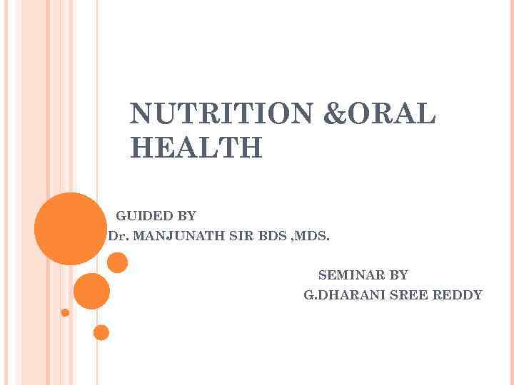 NUTRITION &ORAL HEALTH GUIDED BY Dr. MANJUNATH SIR BDS , MDS. SEMINAR BY G.