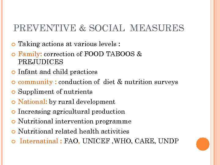 PREVENTIVE & SOCIAL MEASURES Taking actions at various levels : Family: correction of FOOD