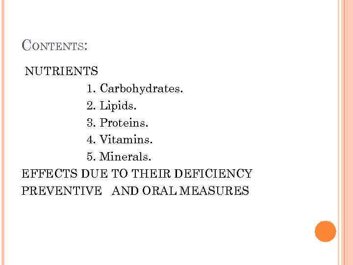 CONTENTS: NUTRIENTS 1. Carbohydrates. 2. Lipids. 3. Proteins. 4. Vitamins. 5. Minerals. EFFECTS DUE