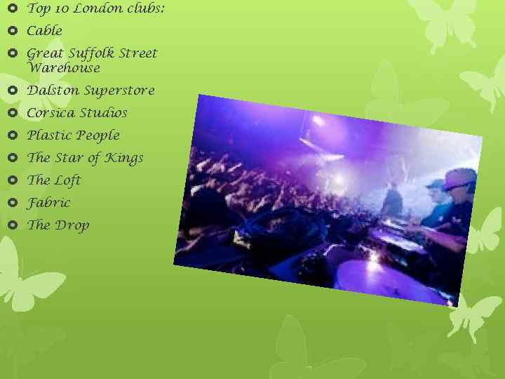  Top 10 London clubs: Cable Great Suffolk Street Warehouse Dalston Superstore Corsica Studios